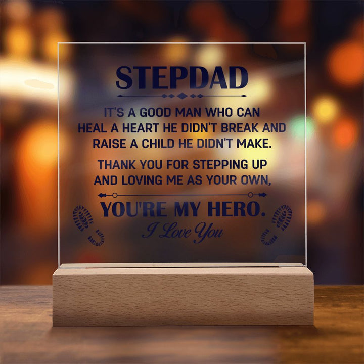 Stepdad | It's a good man who can heal a Heart He Didn't break and raise a child didn't make. - Square Acrylic Plaque