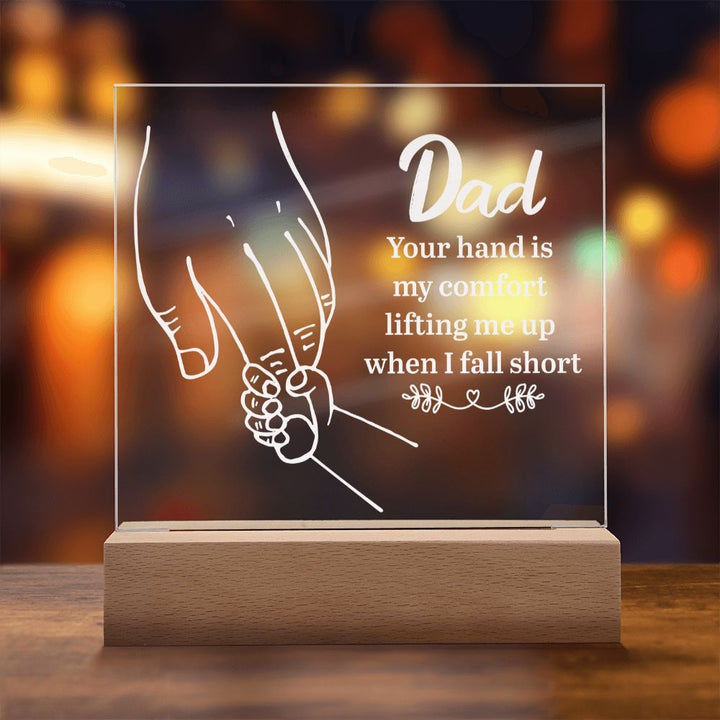 Dad | Your hand is my comfort lifting me up when I fall short - Square Acrylic Plaque