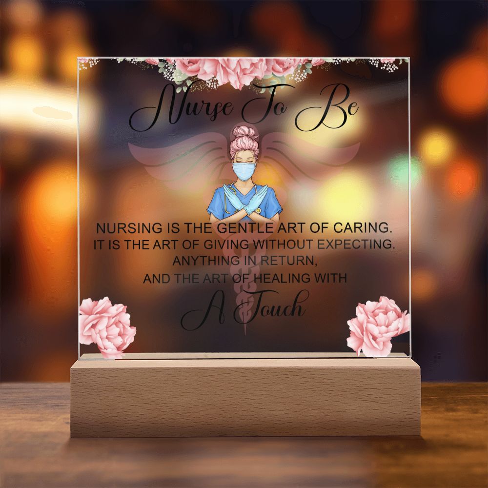 Nurse To Be | Nursing is the gentle art of caring - Square Acrylic Plaque