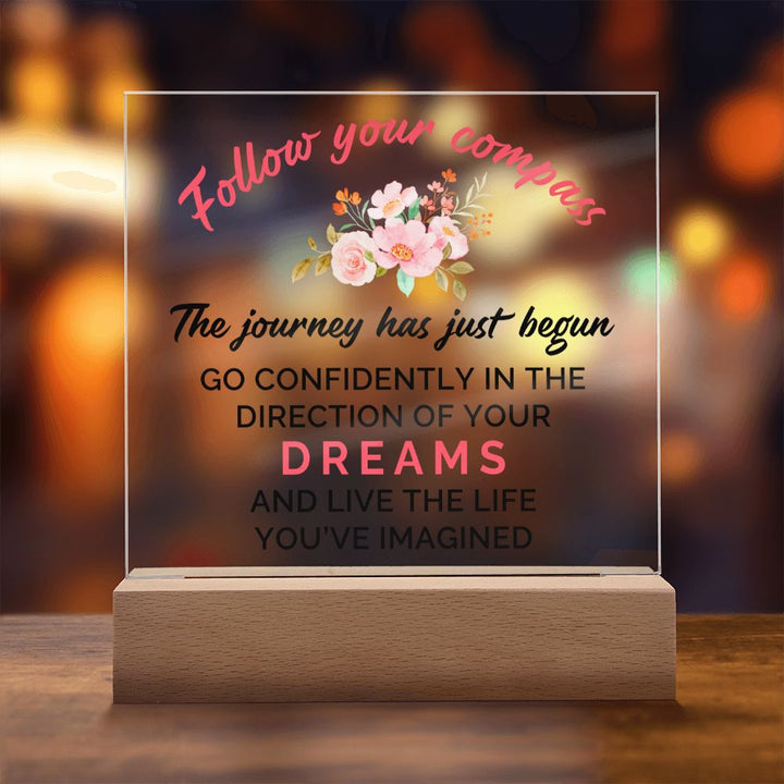 The journey has just begun go confidently in the direction of your Dreams and Live the live - Square Acrylic Plaque