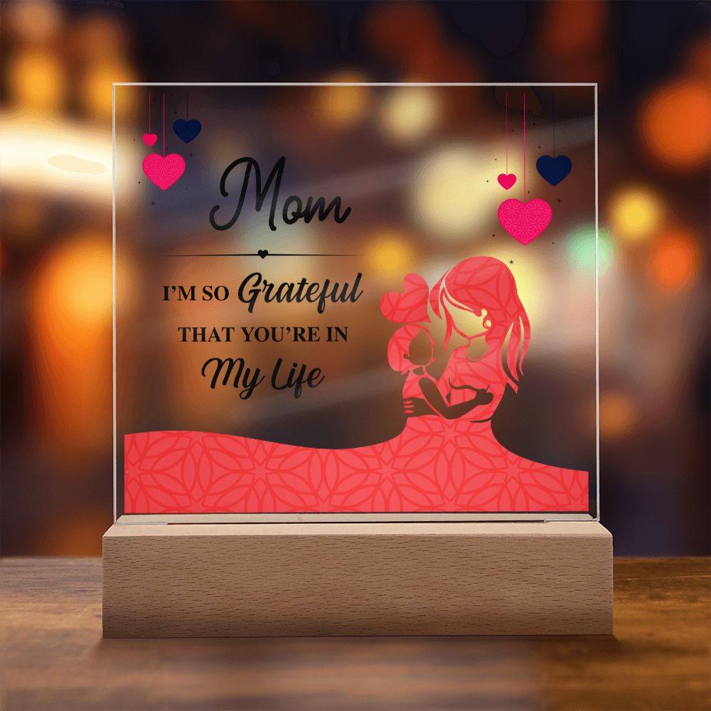 Mom | I am grateful that you are in my life - Square Acrylic Plaque