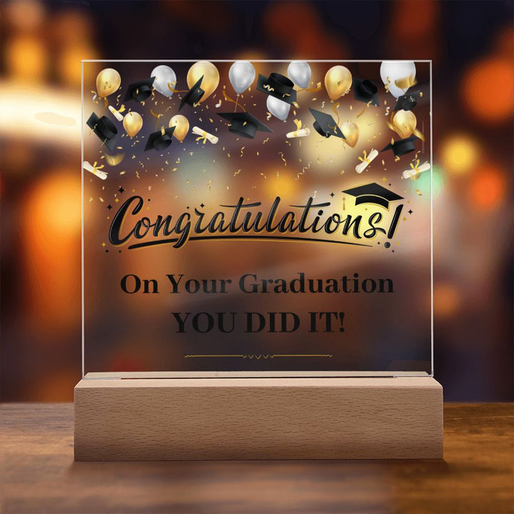 Congratulations! On Your Graduation You Did It! - Square Acrylic Plaque