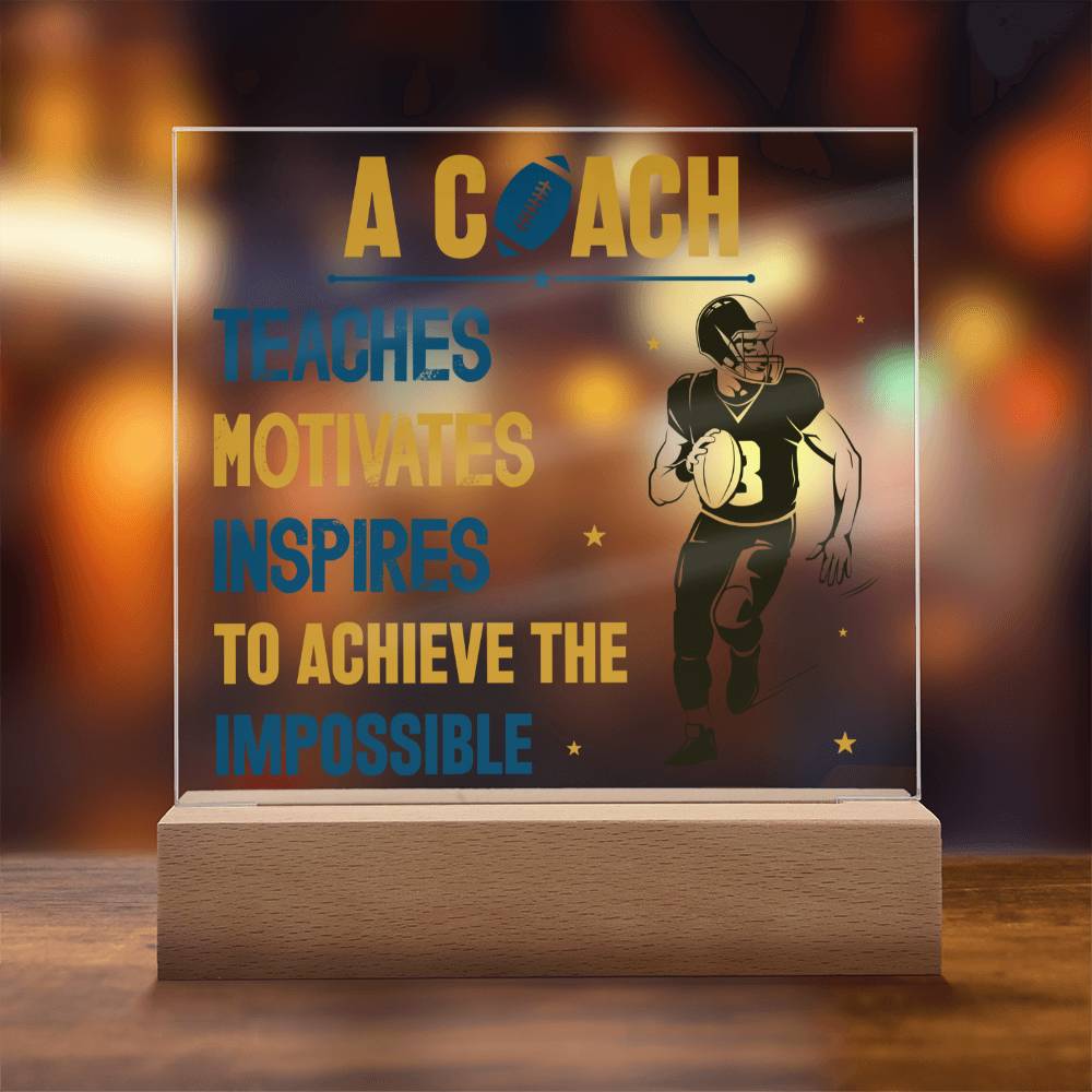 A Coach Teaches, Motivates, Inspires To Achieve the Impossible - Square Acrylic Plaque