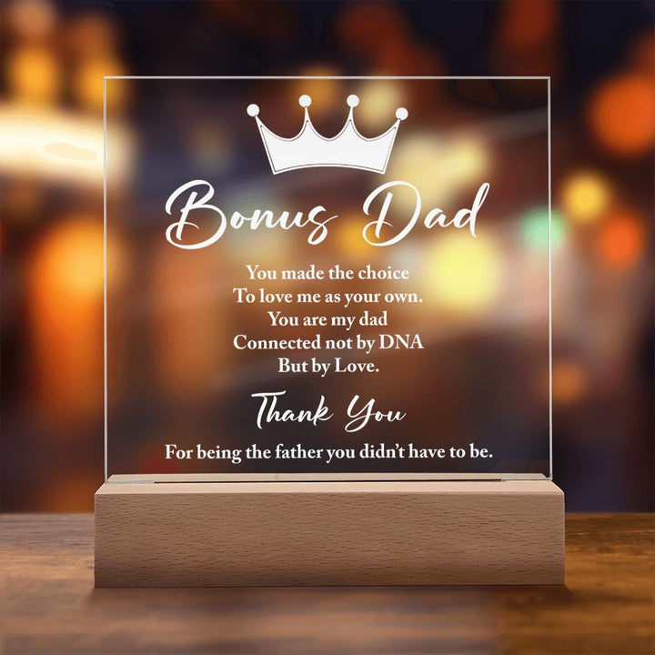 Bonus Dad | You made the choice to love me as your own. - Square Acrylic Plaque