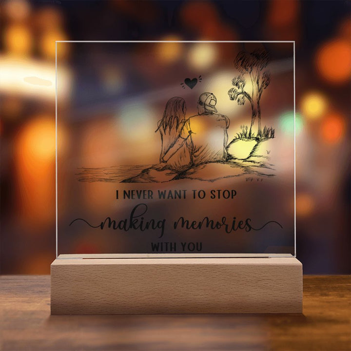 I never want to stop making memories with you - Square Acrylic Plaque