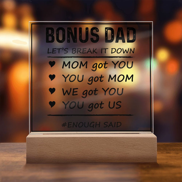 Bonus Dad | Mom got You, You got Mom, We got You, You got Us - Square Acrylic Plaque