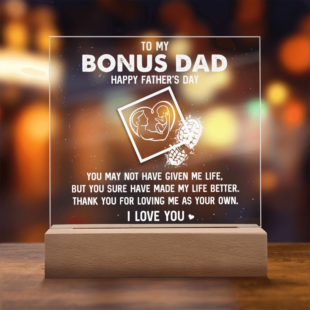 To My Bonus Dad | Happy Father's Day, Thank you for loving me as your own. I Love You - Square Acrylic Plaque