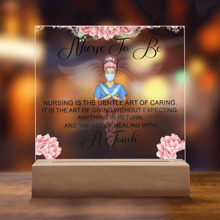 Nurse to Be | Nursing is the Gentle Art of Caring - Square Acrylic Plaque