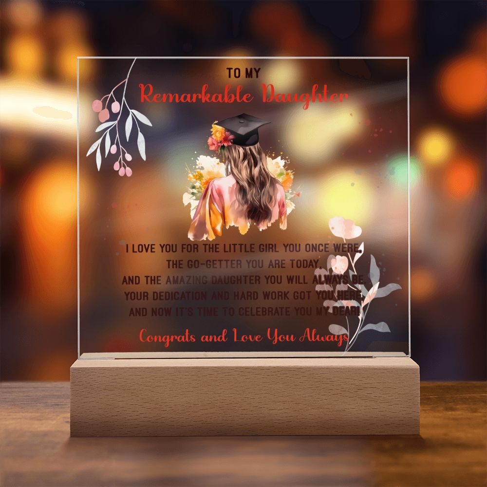 To My Remarkable Daughter | I love you for the little Girl you once were, The Go - Getter You are Today - Square Acrylic Plaque