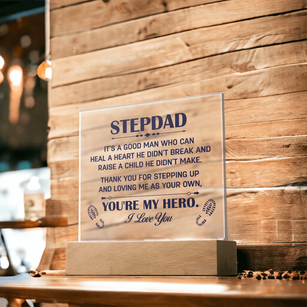 Stepdad | It's a good man who can heal a Heart He Didn't break and raise a child didn't make. - Square Acrylic Plaque