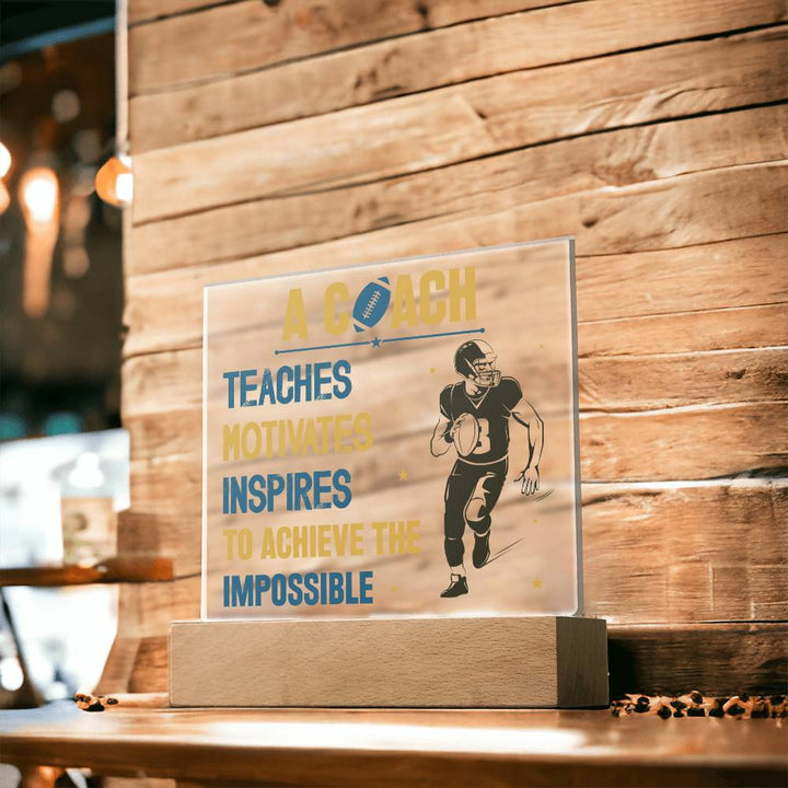 A Coach Teaches, Motivates, Inspires To Achieve the Impossible - Square Acrylic Plaque