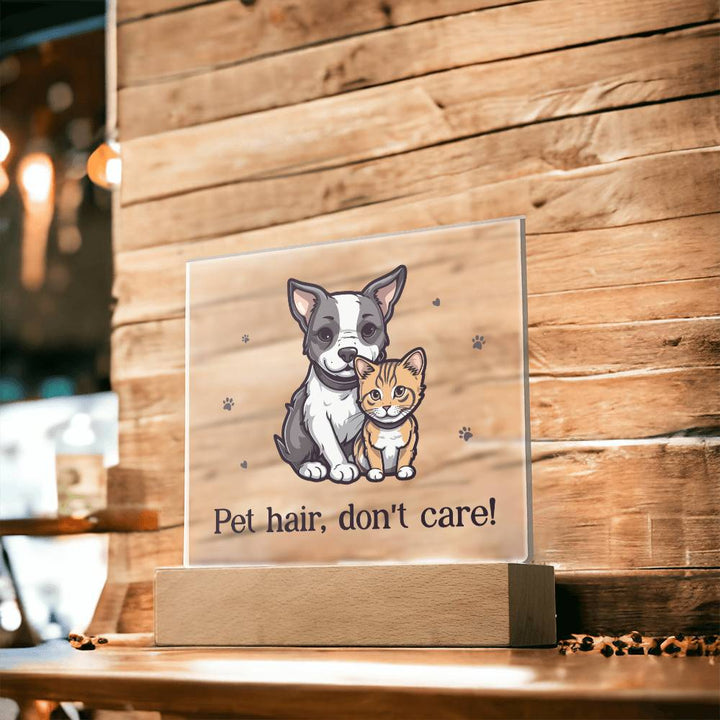 Pet Hair, Don't Care! - Square Acrylic Plaque