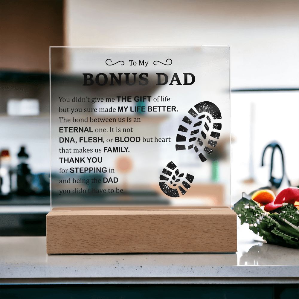 To My Bonus Dad | You didn't give me The Gift of Life but you sure made My Live Better - Square Acrylic Plaque