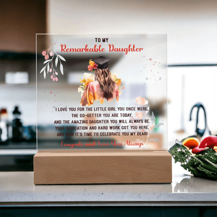 To My Remarkable Daughter | I love you for the little Girl you once were, The Go - Getter You are Today - Square Acrylic Plaque