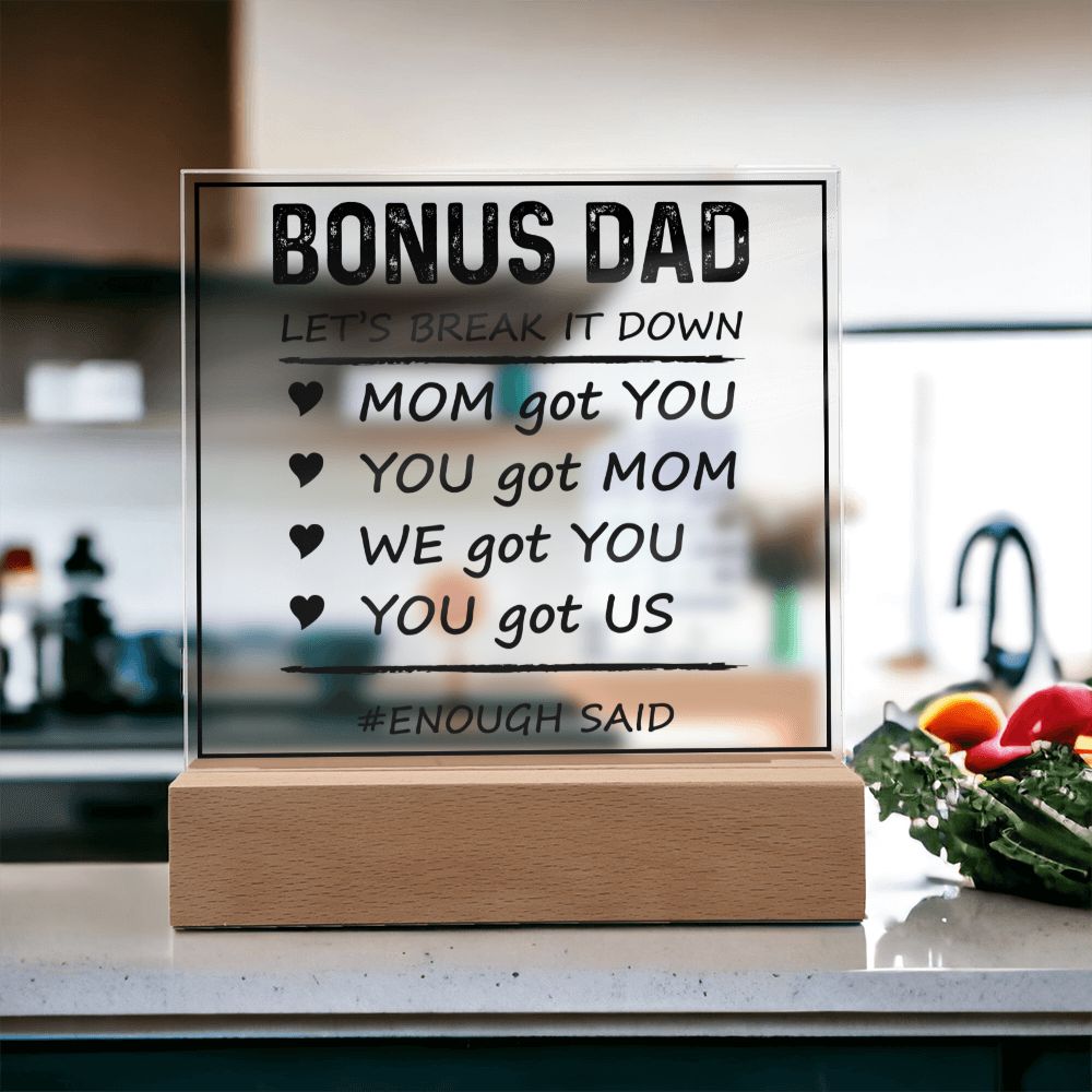 Bonus Dad | Mom got You, You got Mom, We got You, You got Us - Square Acrylic Plaque