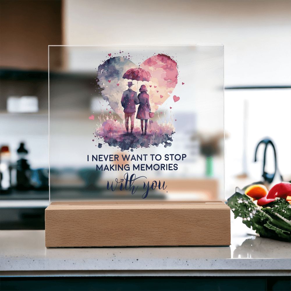 I never want to stop making memories with you - Square Acrylic Plaque