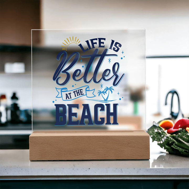 Life is Better at the Beach - Square Acrylic Plaque