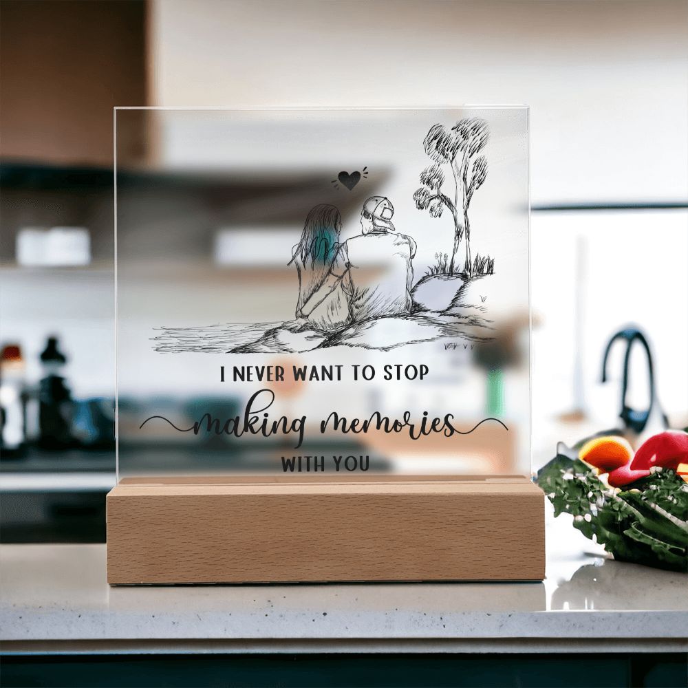 I never want to stop making memories with you - Square Acrylic Plaque