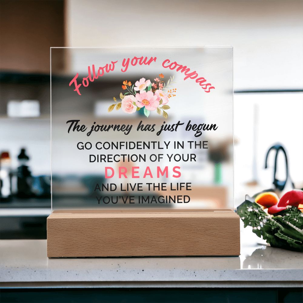 The journey has just begun go confidently in the direction of your Dreams and Live the live - Square Acrylic Plaque