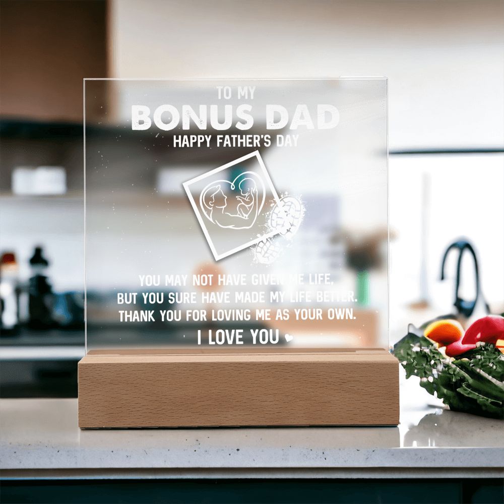 To My Bonus Dad | Happy Father's Day, Thank you for loving me as your own. I Love You - Square Acrylic Plaque