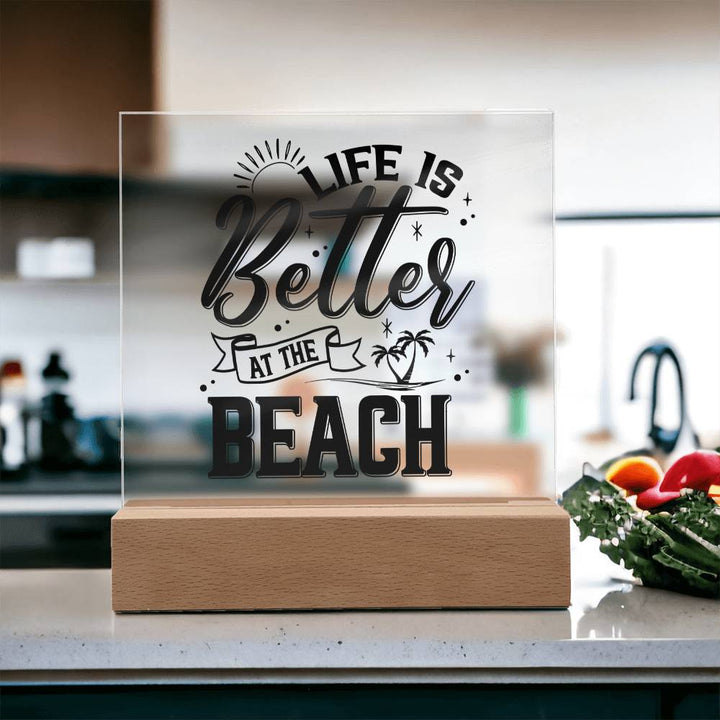 Life is Better at the Beach - Square Acrylic Plaque