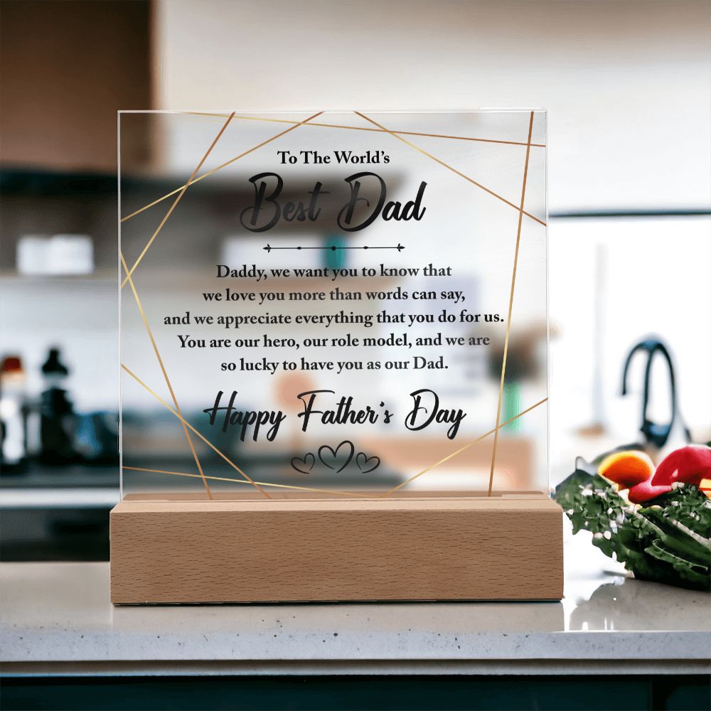 To The World's Best Dad | You are our hero, our role model, and we are so lucky to have you as our Dad - Square Acrylic Plaque