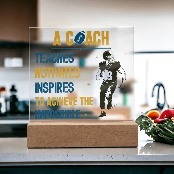 A Coach Teaches, Motivates, Inspires To Achieve the Impossible - Square Acrylic Plaque