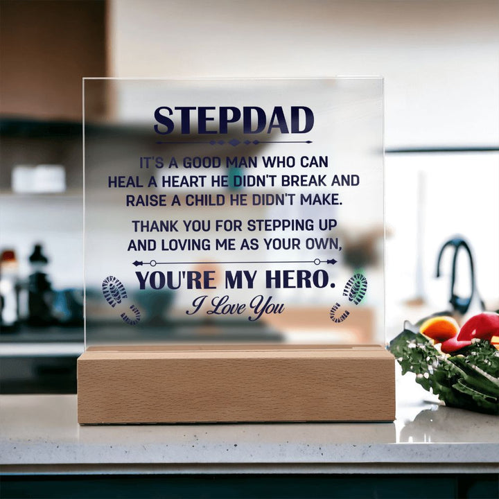 Stepdad | It's a good man who can heal a Heart He Didn't break and raise a child didn't make. - Square Acrylic Plaque