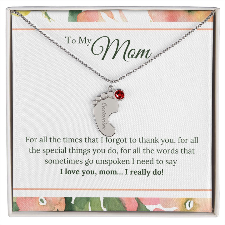 To My Mom | I Love You, Mom. I really do! - Baby Feet Necklace with Birthstone