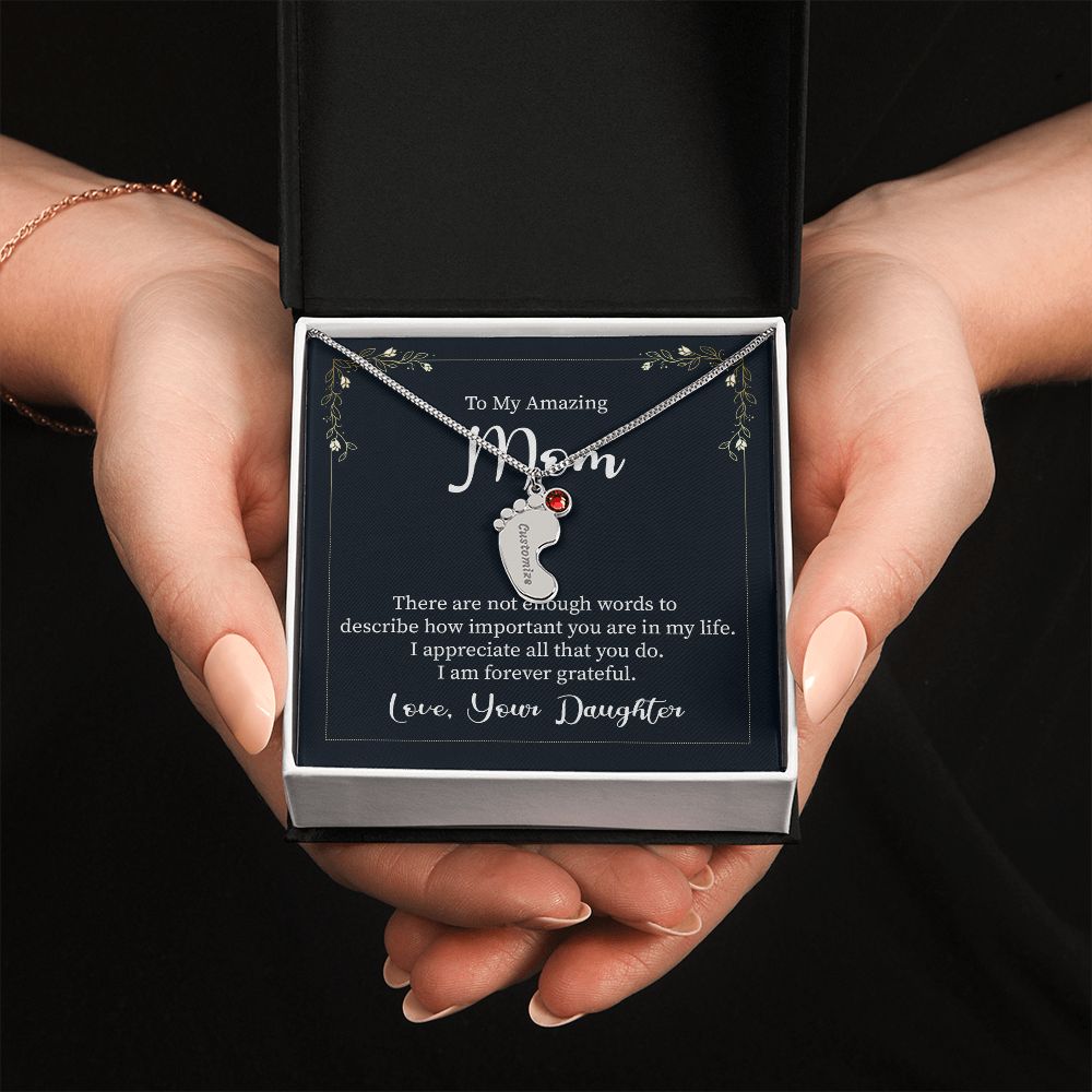 To My Amazing Mom | There are not enough words to describe how important you are in my life - Baby Feet Necklace with Birthstone