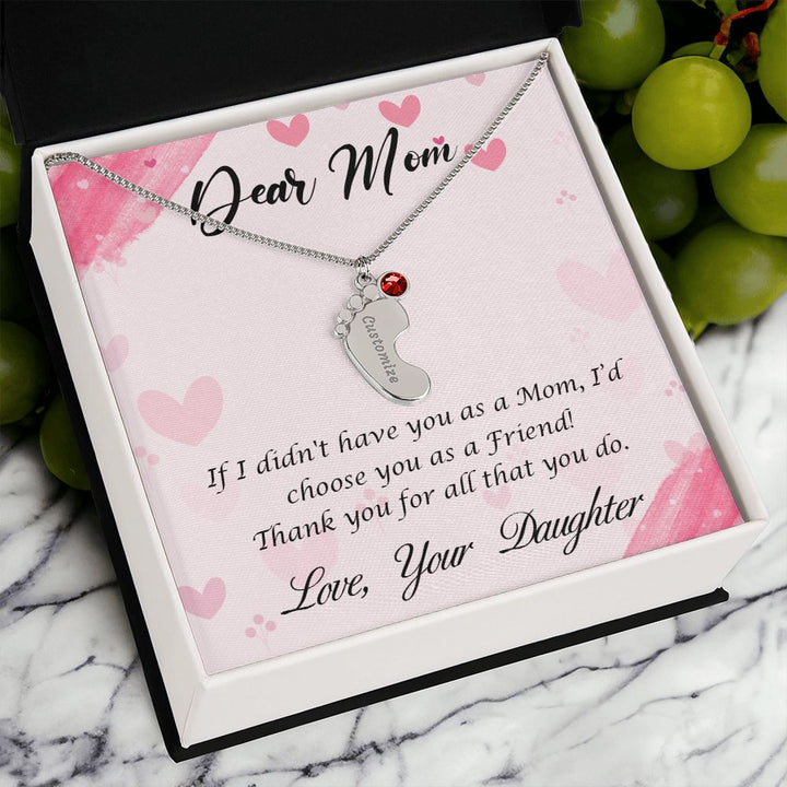 Dear Mom | If I didn't have you as a Mom, I'd choose you as a Friend - Baby Feet Necklace with Birthstone