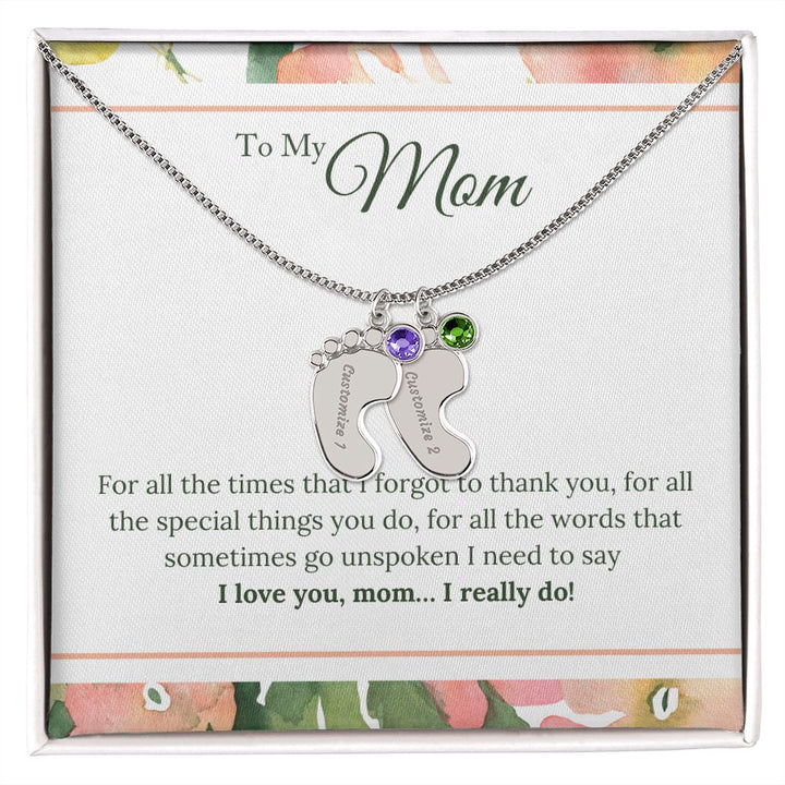 To My Mom | I Love You, Mom. I really do! - Baby Feet Necklace with Birthstone