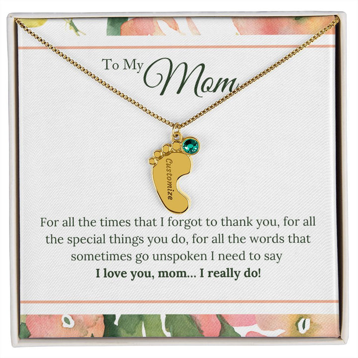 To My Mom | I Love You, Mom. I really do! - Baby Feet Necklace with Birthstone