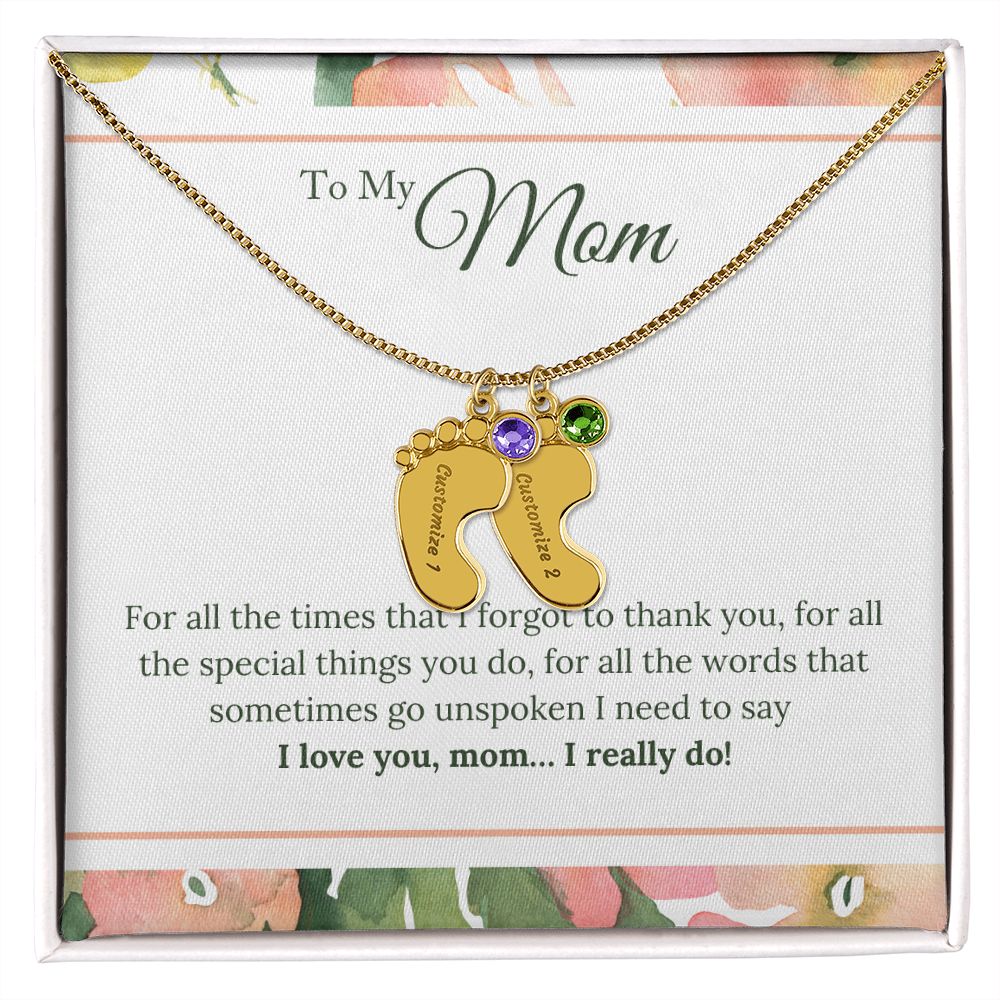 To My Mom | I Love You, Mom. I really do! - Baby Feet Necklace with Birthstone