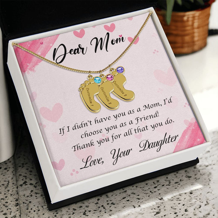 Dear Mom | If I didn't have you as a Mom, I'd choose you as a Friend - Baby Feet Necklace with Birthstone