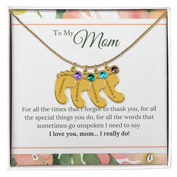 To My Mom | I Love You, Mom. I really do! - Baby Feet Necklace with Birthstone