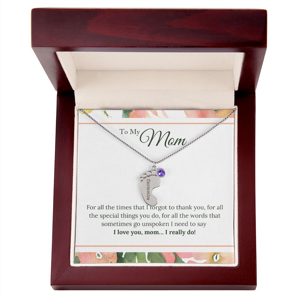 To My Mom | I Love You, Mom. I really do! - Baby Feet Necklace with Birthstone