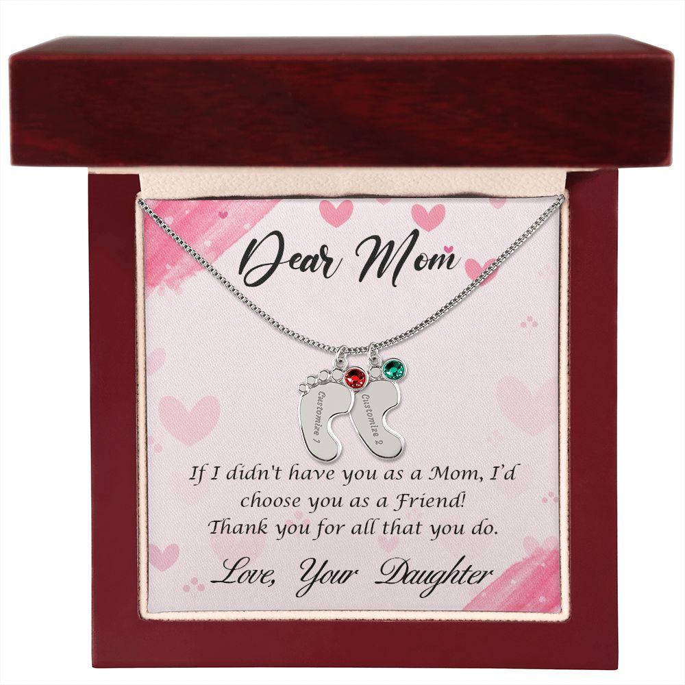 Dear Mom | If I didn't have you as a Mom, I'd choose you as a Friend - Baby Feet Necklace with Birthstone