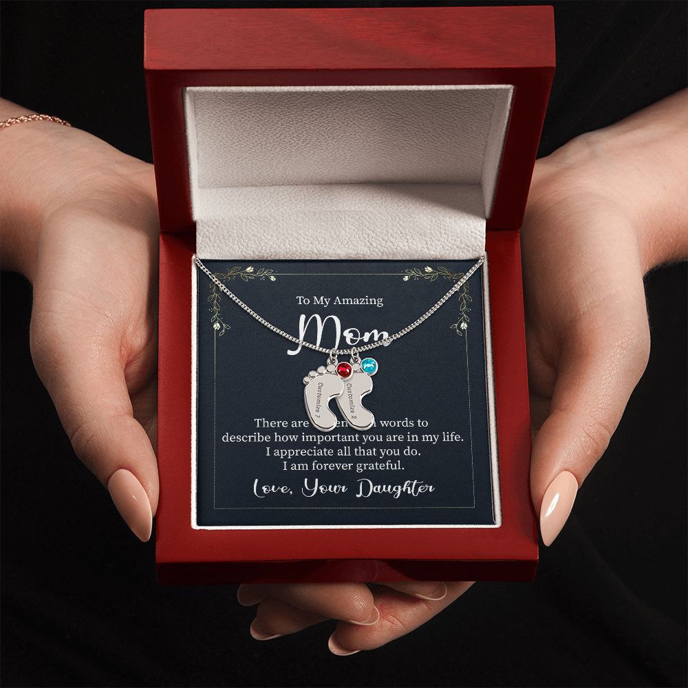 To My Amazing Mom | There are not enough words to describe how important you are in my life - Baby Feet Necklace with Birthstone