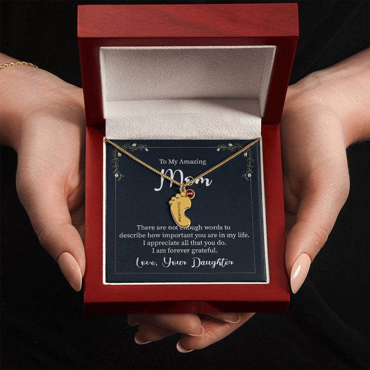 To My Amazing Mom | There are not enough words to describe how important you are in my life - Baby Feet Necklace with Birthstone