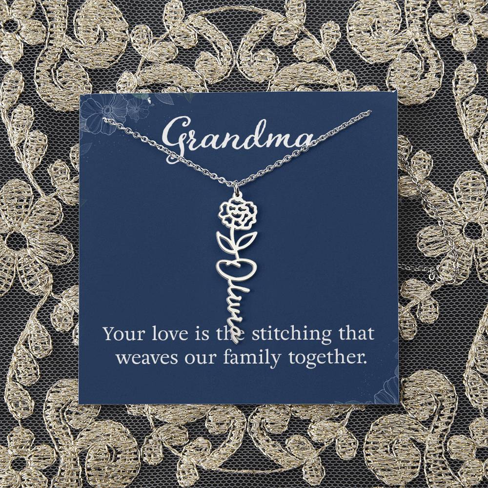 Grandma | Your love is the stitching that weaves our family together - Flower Name Necklace