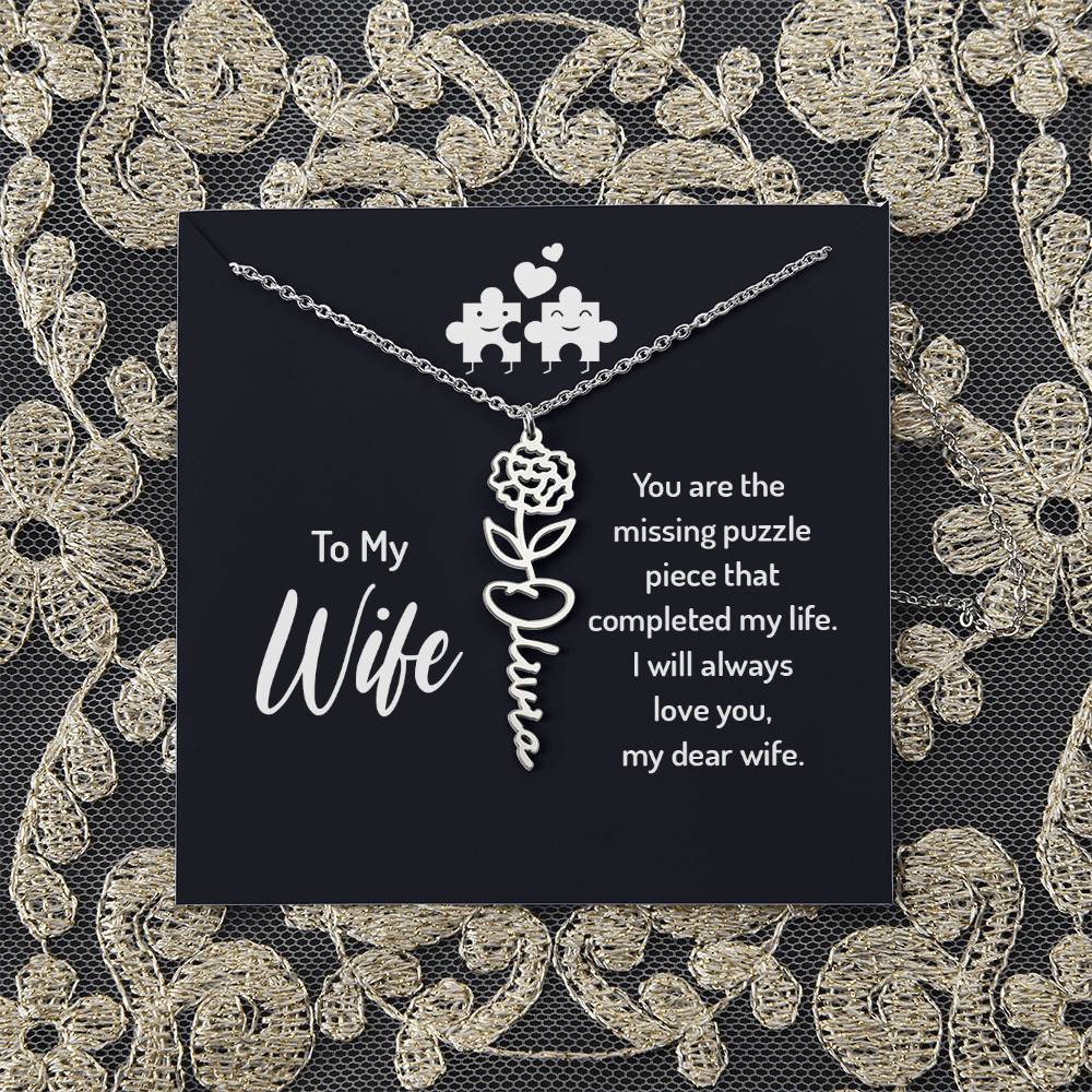 To My Wife | You are the missing puzzle piece that completed my life - Flower Name Necklace