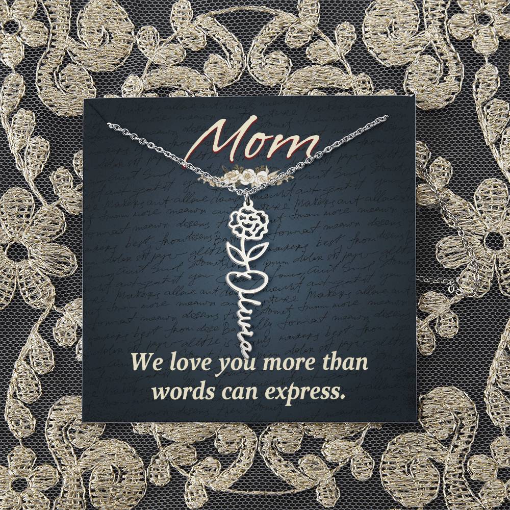 Mom | We love you more than words can express - Flower Name Necklace