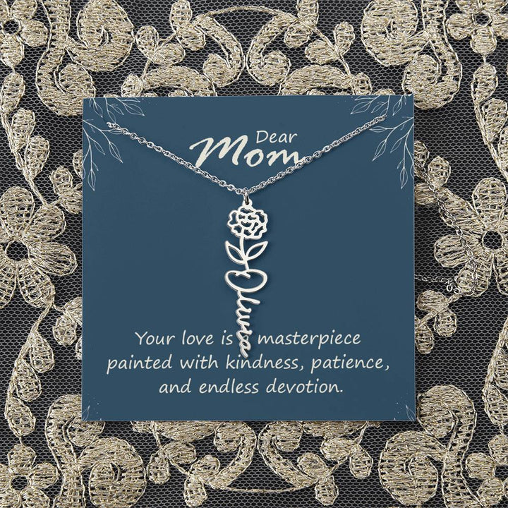 Dear Mom | Your love is a masterpiece painted with kindness, patience, and endless devotion - Flower Name Necklace