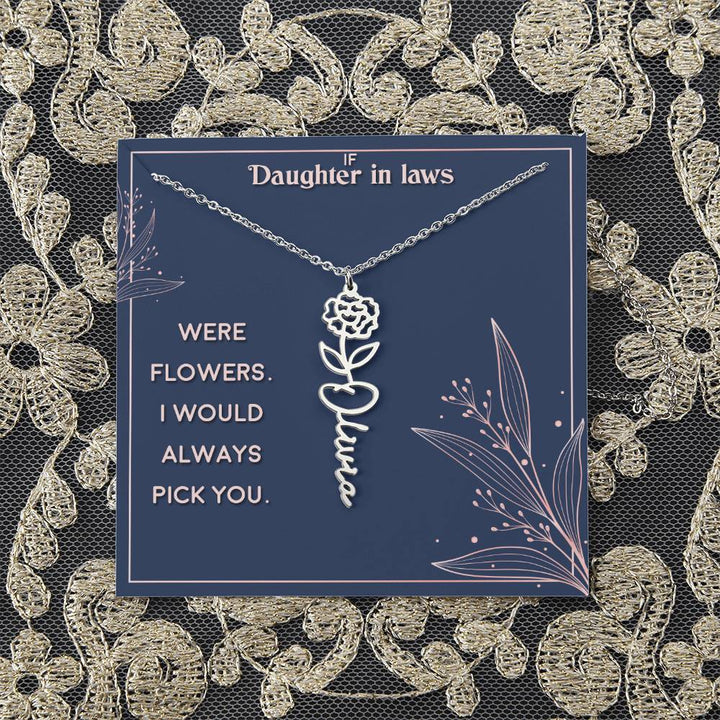 Daughter in Law | If you were flowers. I would always pick you - Flower Name Necklace