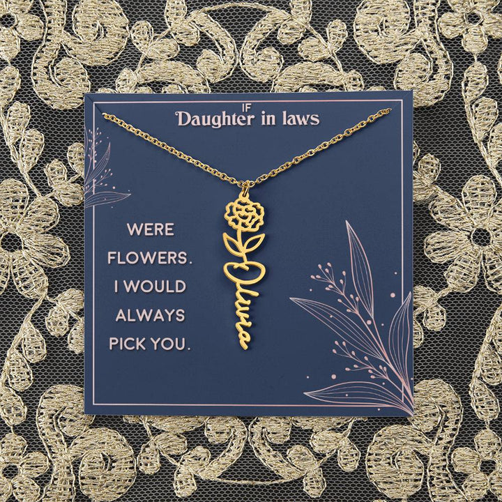 Daughter in Law | If you were flowers. I would always pick you - Flower Name Necklace