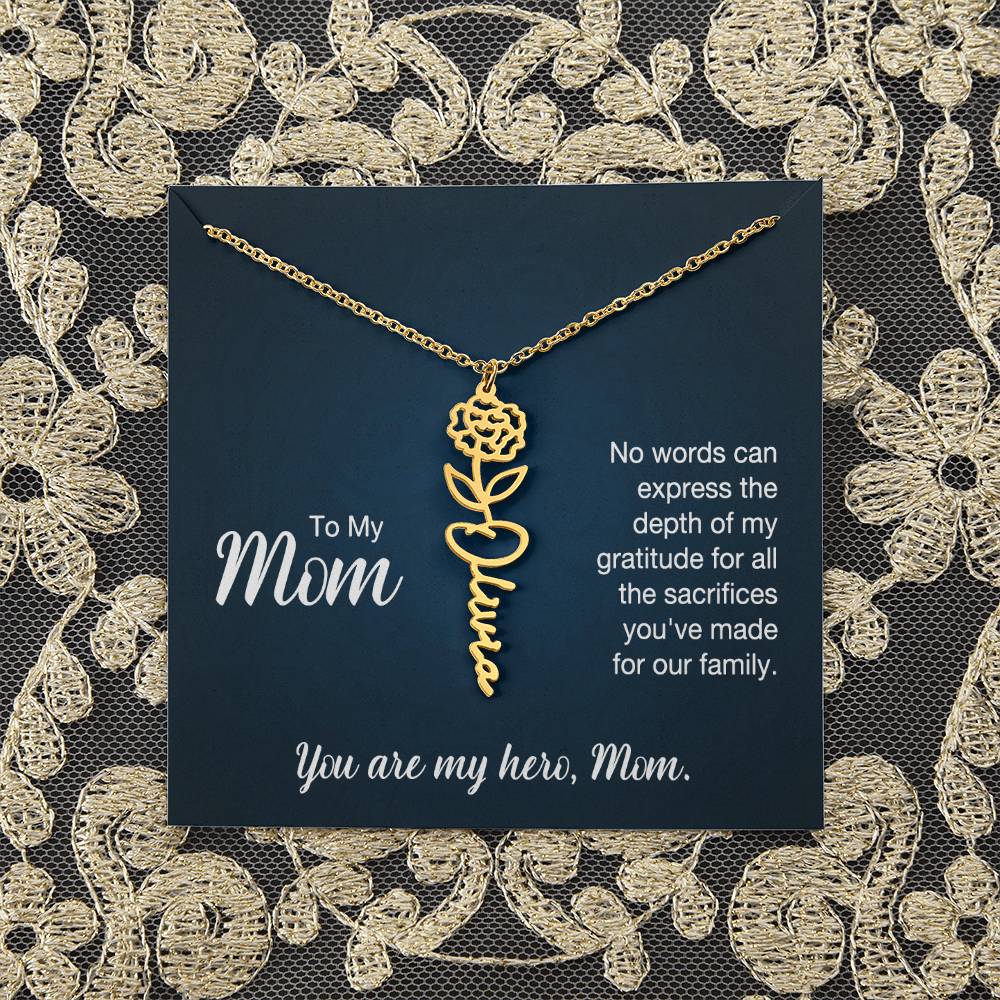 To My Mom | No words can express the depth of my gratitude for all the sacrifices you've made for our family - Flower Name Necklace