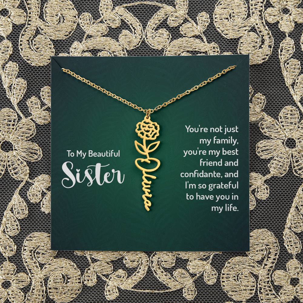 To My Beautiful Sister | You're not just my family, you're my best friend and confidante, and I'm so grateful to have you in my life - Flower Name Necklace