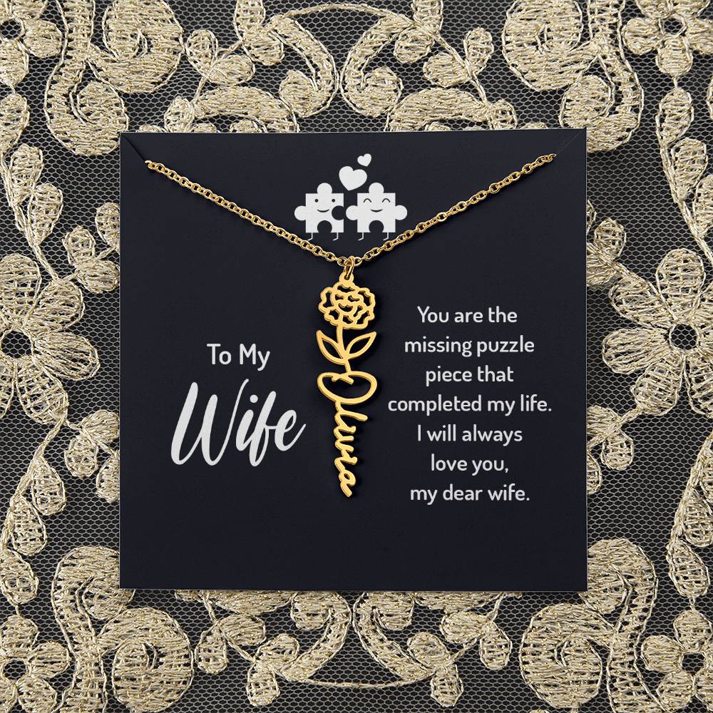 To My Wife | You are the missing puzzle piece that completed my life - Flower Name Necklace