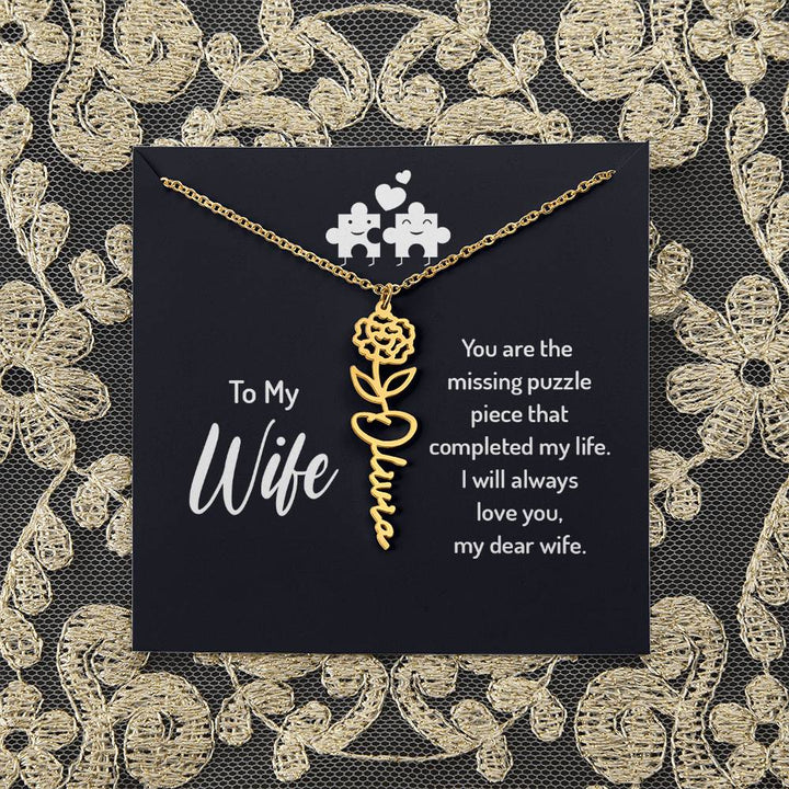 To My Wife | You are the missing puzzle piece that completed my life - Flower Name Necklace